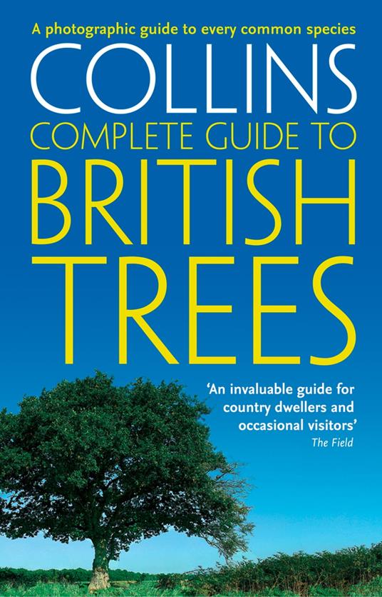 Collins Complete Guide to British Trees: A Photographic Guide to every common species