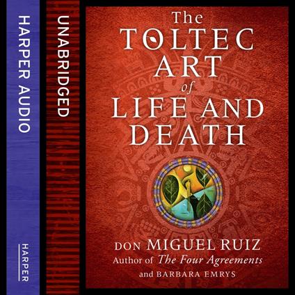 The Toltec Art of Life and Death