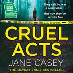 Cruel Acts: The Top Ten Sunday Times suspense thriller bestseller and winner of the Irish Independent crime fiction book of the year (Maeve Kerrigan, Book 8)
