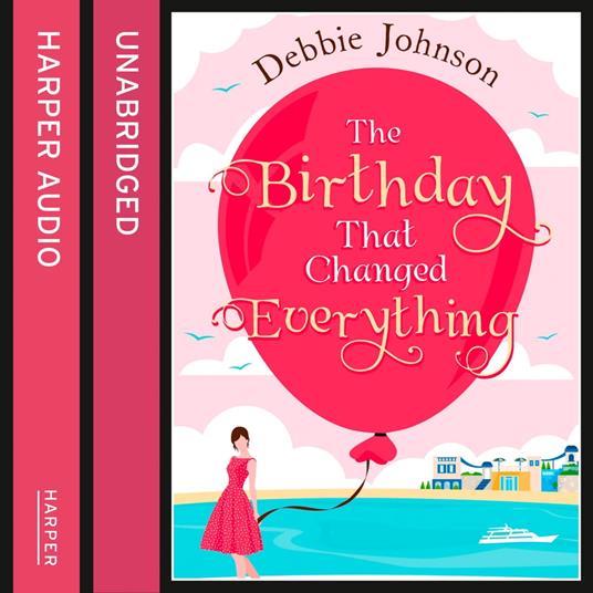 The Birthday That Changed Everything: Perfect summer holiday reading!