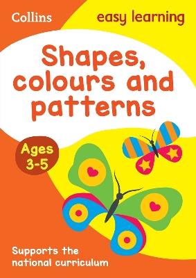 Shapes, Colours and Patterns Ages 3-5: Prepare for Preschool with Easy Home Learning - Collins Easy Learning - cover