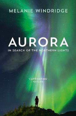 Aurora: In Search of the Northern Lights - Dr Melanie Windridge - cover