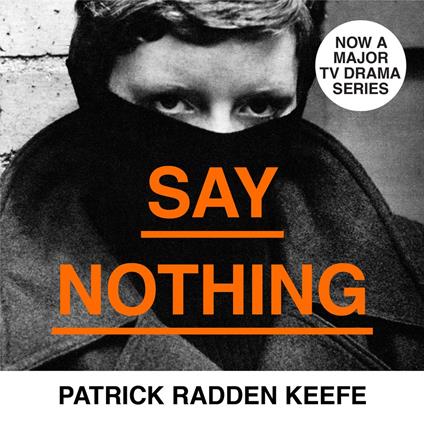 Say Nothing: The Internationally Bestselling True Story Of Murder and Memory In Northern Ireland