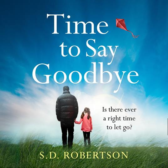 Time to Say Goodbye: A gripping and moving page-turner