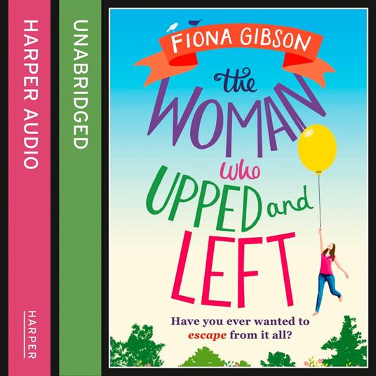 The Woman Who Upped and Left: A laugh-out-loud read that will put a spring in your step!