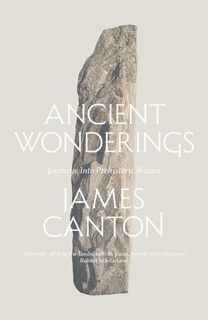 Ancient Wonderings: Journeys Into Prehistoric Britain