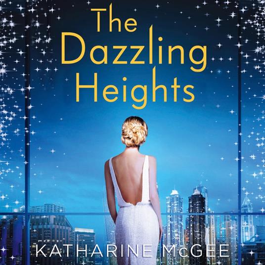 The Dazzling Heights (The Thousandth Floor, Book 2)