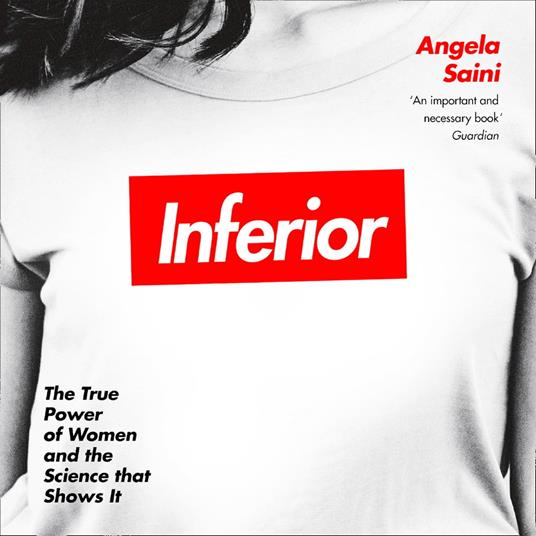 Inferior: How Science Got Women Wrong – and the New Research That’s Rewriting the Story