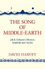 The Song of Middle-earth: J. R. R. Tolkien's Themes, Symbols and Myths