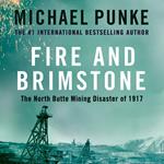 Fire and Brimstone: The North Butte Mining Disaster of 1917