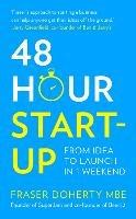 48-Hour Start-up: From Idea to Launch in 1 Weekend