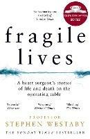 Fragile Lives: A Heart Surgeon's Stories of Life and Death on the Operating Table - Stephen Westaby - cover