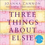 Three Things About Elsie: The Sunday Times bestseller longlisted for the Women’s Prize for Fiction
