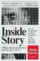 Inside Story: Politics, Intrigue and Treachery from Thatcher to Brexit - Philip Webster - cover