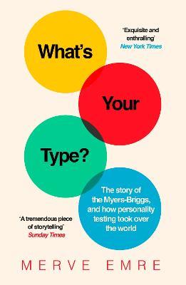 What’s Your Type?: The Story of the Myers-Briggs, and How Personality Testing Took Over the World - Merve Emre - cover