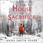 The House of Sacrifice (Empires of Dust, Book 3)