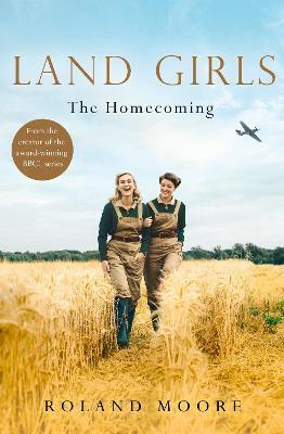 Land Girls: The Homecoming - Roland Moore - cover