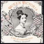 Queen Victoria: A Life of Contradictions