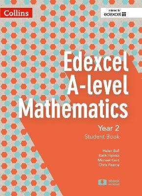 Edexcel A Level Mathematics Student Book Year 2 - Chris Pearce,Helen Ball,Michael Kent - cover