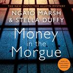 Money in the Morgue: The New Inspector Alleyn Mystery