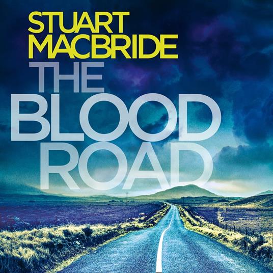 The Blood Road: A gripping crime thriller from the No.1 Sunday Times bestselling author (Logan McRae, Book 11)