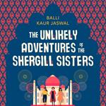 The Unlikely Adventures of the Shergill Sisters: A warm, funny and feel good story about family and friendship