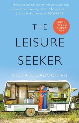 The Leisure Seeker: Read the Book That Inspired the Movie - Michael Zadoorian - cover