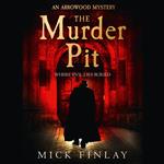 The Murder Pit: A gripping escapist historical crime fiction thriller for fans of Andrew Taylor (An Arrowood Mystery, Book 2)