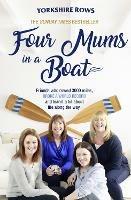 Four Mums in a Boat: Friends Who Rowed 3000 Miles, Broke a World Record and Learnt a Lot About Life Along the Way - Janette Benaddi,Helen Butters,Niki Doeg - cover