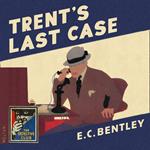 Trent’s Last Case (Detective Club Crime Classics)