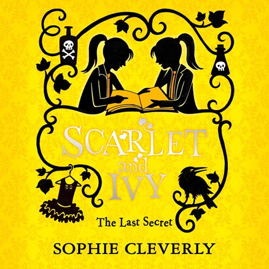 The Last Secret: A Scarlet and Ivy Mystery: A thrilling children’s book for fans of Harry Potter and Murder Most Unladylike