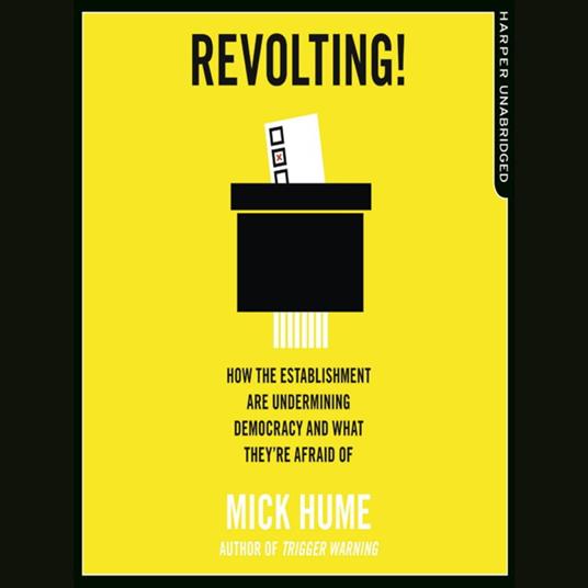 Revolting!: How the Establishment are Undermining Democracy and What They’re Afraid Of