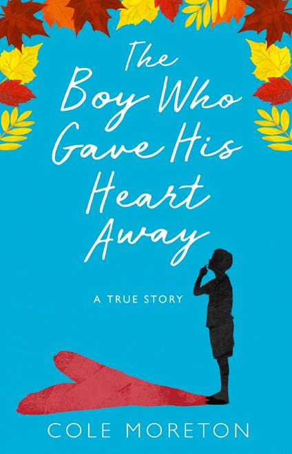 The Boy Who Gave His Heart Away: A Death that Brought the Gift of Life