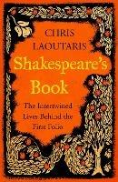 Shakespeare's Book: The Intertwined Lives Behind the First Folio - Chris Laoutaris - cover