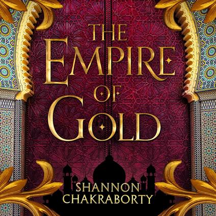 The Empire of Gold: Escape to a city of adventure, romance, and magic in this thrilling epic fantasy trilogy (The Daevabad Trilogy, Book 3)