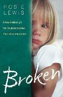 Broken: A Traumatised Girl. Her Troubled Brother. Their Shocking Secret. - Rosie Lewis - cover