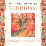 60 MINUTES TO MASTER BUDDHISM