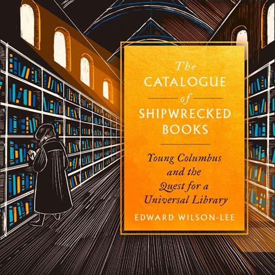 The Catalogue of Shipwrecked Books: Young Columbus and the Quest for a Universal Library