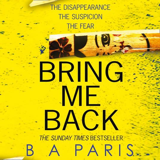 Bring Me Back: The gripping Sunday Times bestseller now with an explosive new ending!