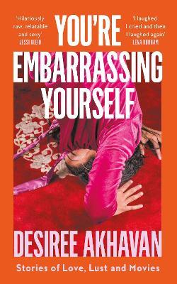 You’re Embarrassing Yourself - Desiree Akhavan - cover