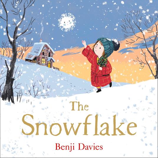 The Snowflake: An unforgettable and magical Christmas story for families everywhere to share