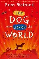 The Dog Who Saved the World - Ross Welford - cover