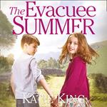 The Evacuee Summer: Uplifting historical WWII saga, perfect for summer reading, from the author of The Evacuee Christmas