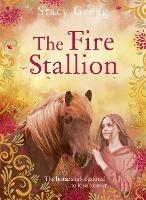 The Fire Stallion - Stacy Gregg - cover