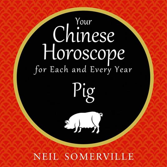 Your Chinese Horoscope for Each and Every Year - Pig