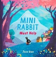 Mini Rabbit Must Help - John Bond - cover