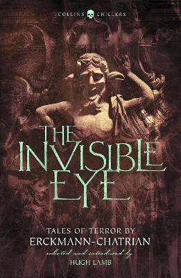 The Invisible Eye: Tales of Terror by Emile Erckmann and Louis Alexandre Chatrian - Emile Erckmann,Louis Alexandre Chatrian - cover