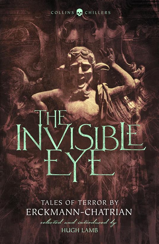 The Invisible Eye: Tales of Terror by Emile Erckmann and Louis Alexandre Chatrian (Collins Chillers)