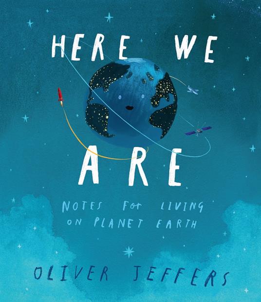 Here We Are: Notes for Living on Planet Earth - Oliver Jeffers - ebook