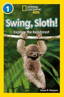 Swing, Sloth!: Level 1 - Susan B. Neuman,National Geographic Kids - cover